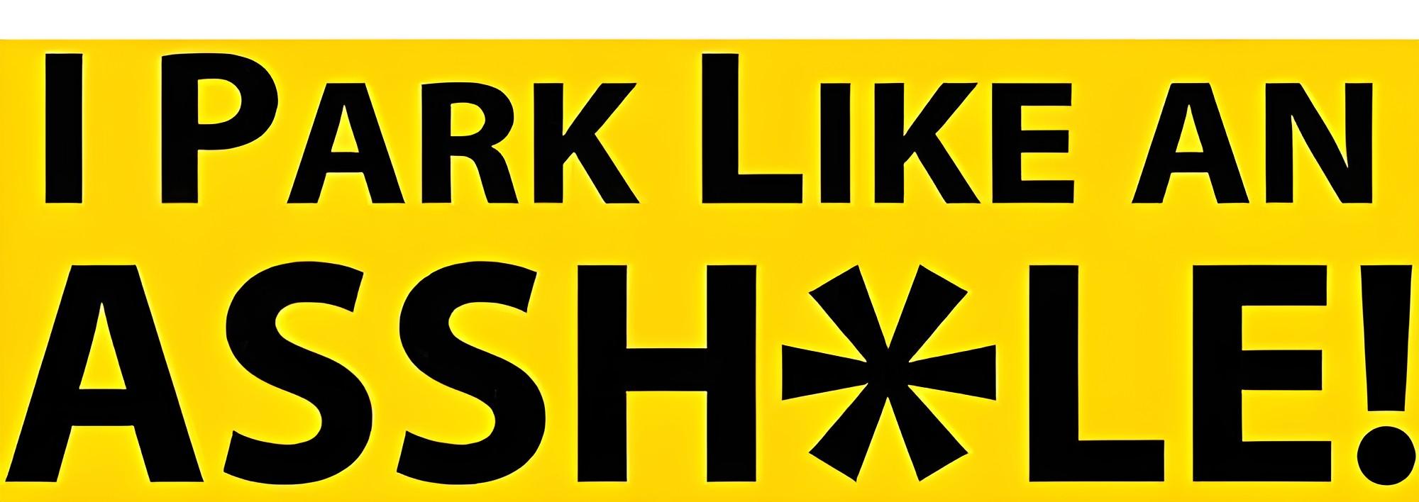 "I Park Like An Ass" Bumper Stickers — 10-Pack — bestselling prank by Witty Yeti